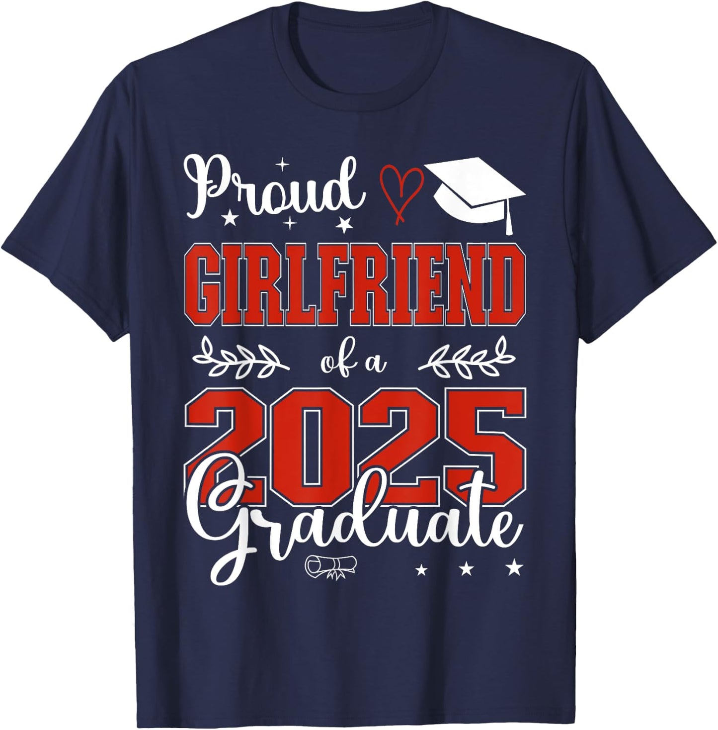 Proud Girlfriend of a class of 2025 graduate for graduation T-Shirt - T-Shirt | Navy
