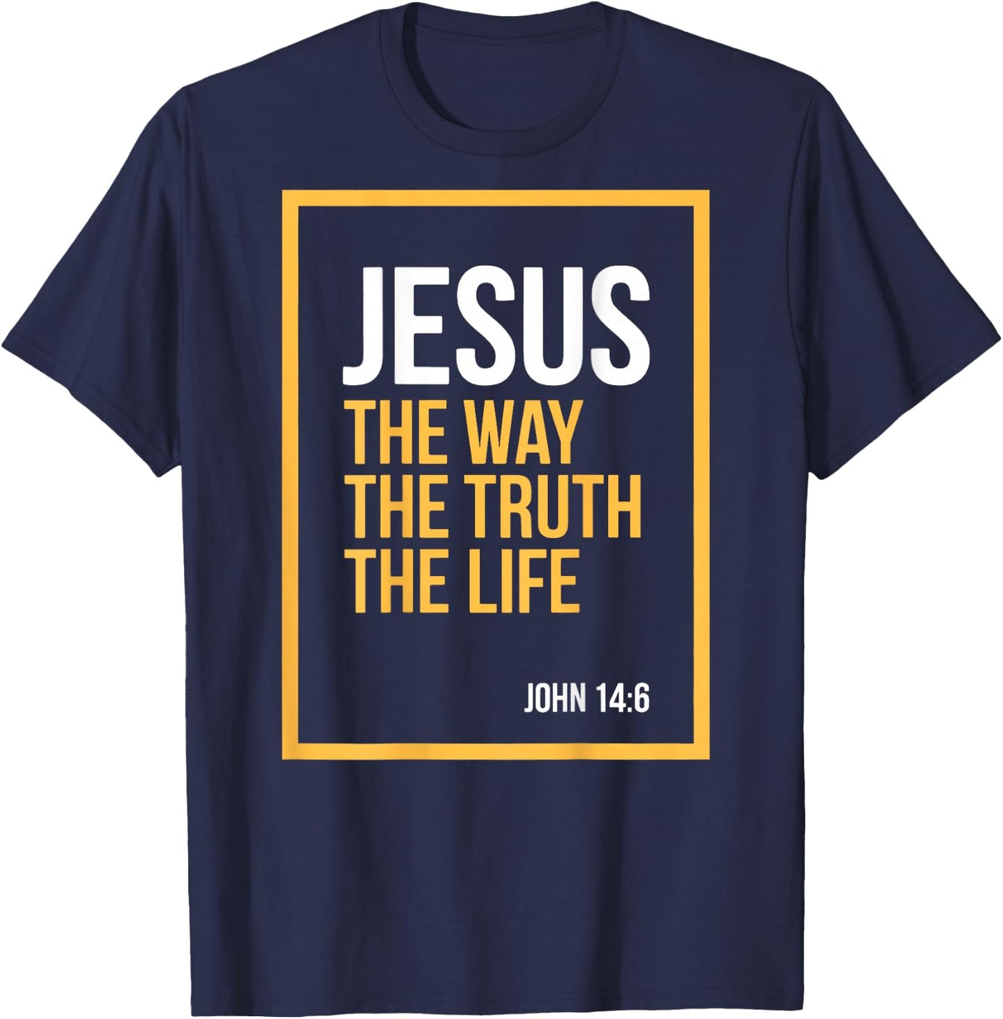 Jesus is King John 14:6 Christian God Religious Bible Verse T-Shirt - T-Shirt | Navy