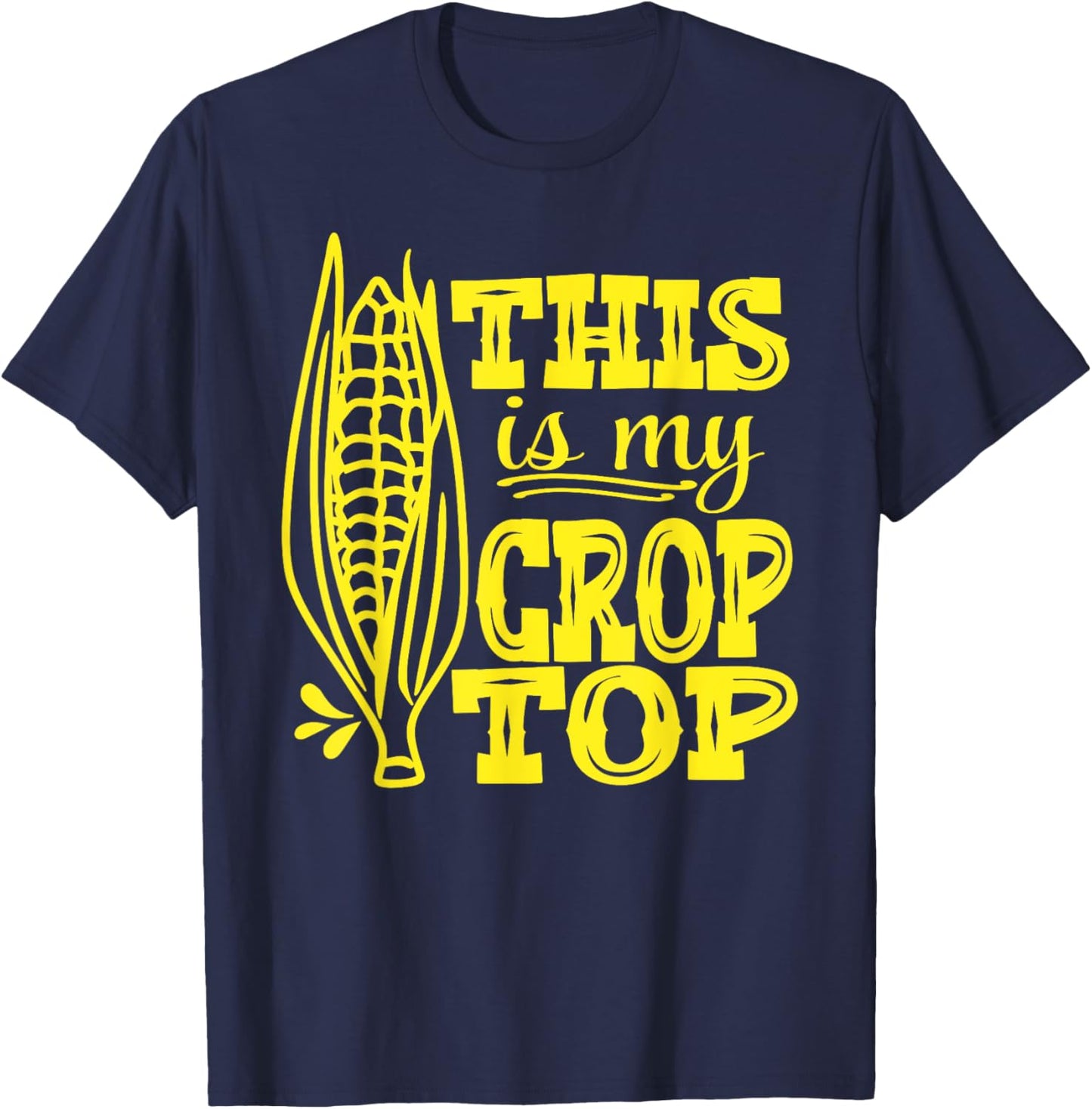 This Is My Crop Top Funny Corn Lover Farming Food Pun Farmer T-Shirt - T-Shirt | Navy