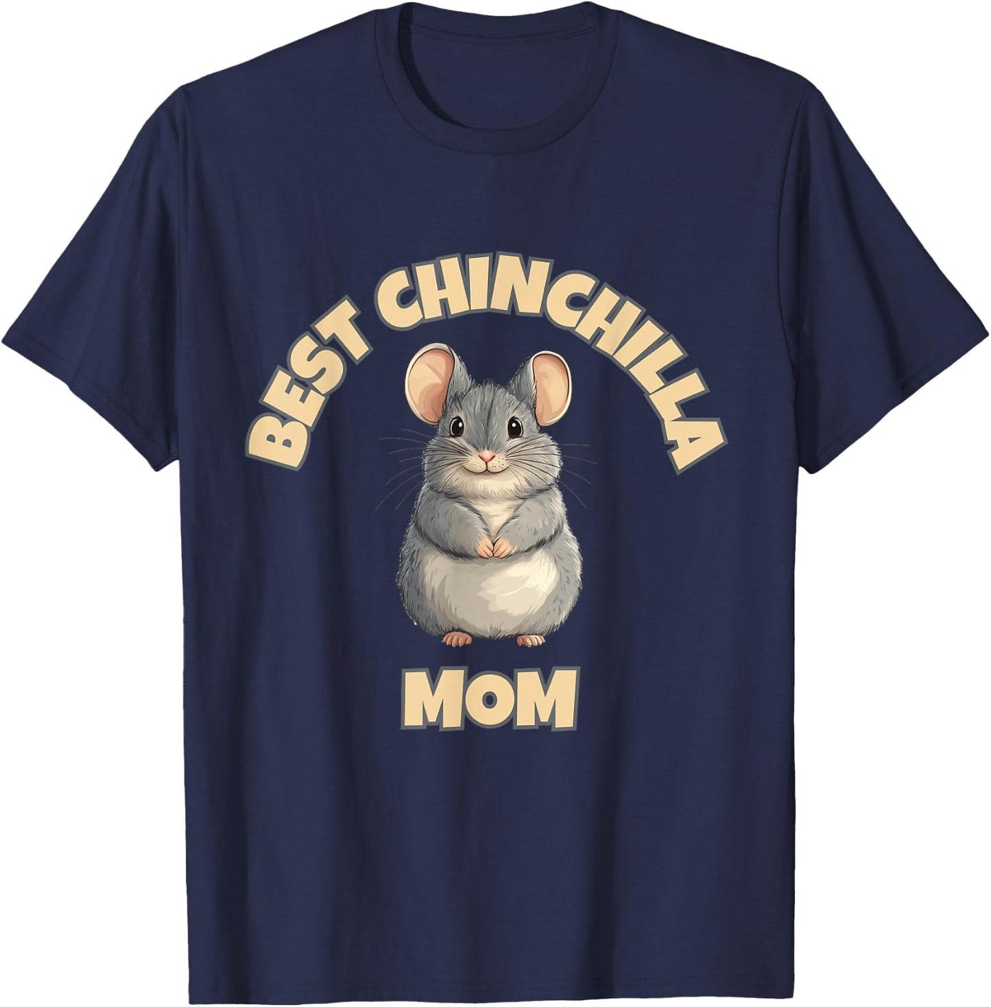 Chinchilla Mom – The Best Ever T-Shirt - T-Shirt | Navy