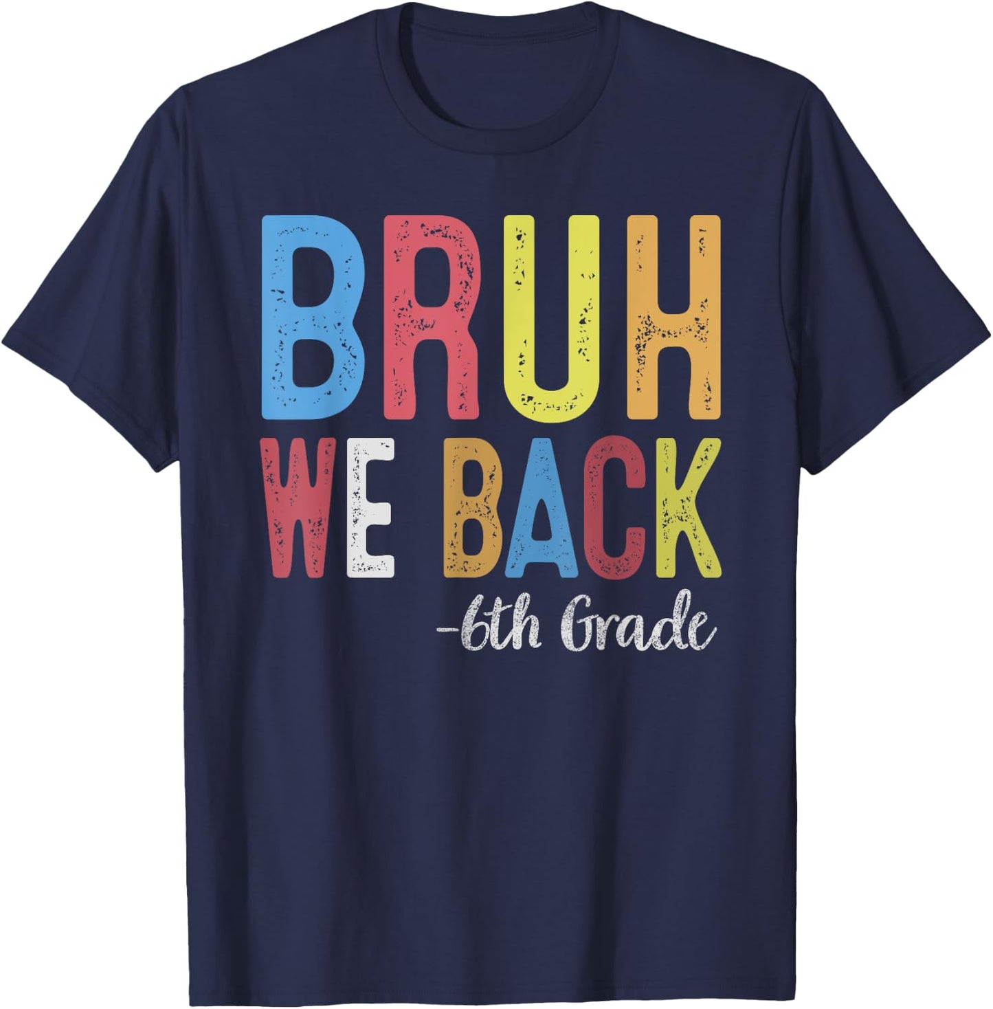 Bruh We Back 6th Grade First Day Of School Back To School T-Shirt - T-Shirt | Navy