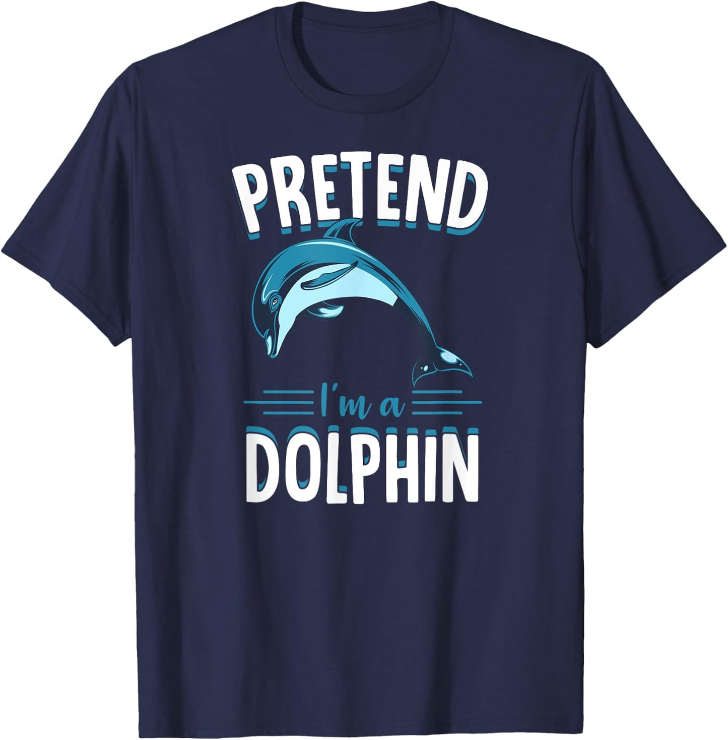Pretend I'm A Dolphin Funny Cute Lazy Halloween Costume Idea T-Shirt - T-Shirt | Navy