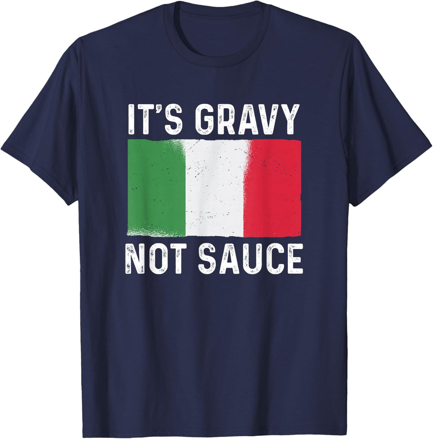 It's Gravy Not Sauce Funny Italian Food T-Shirt - T-Shirt | Navy
