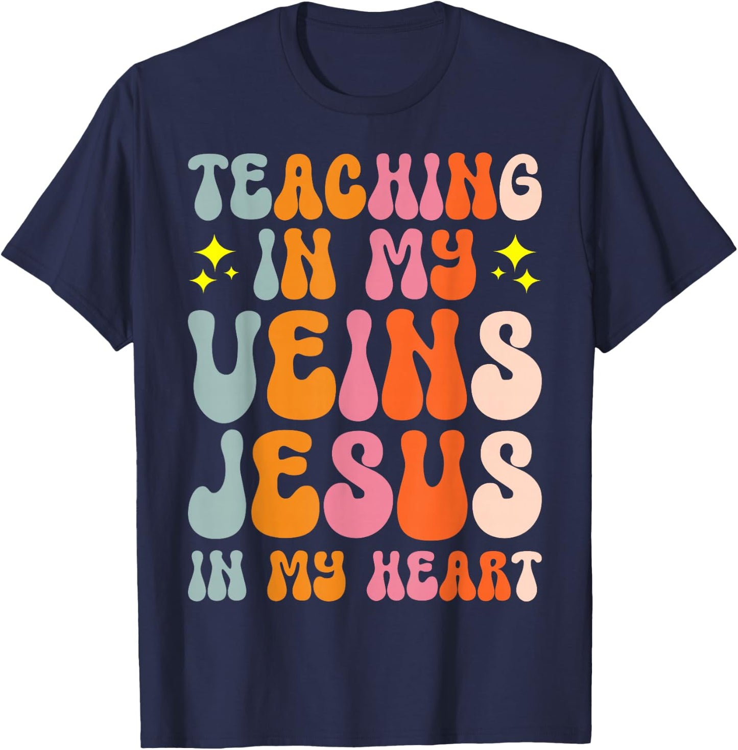 Teaching In My Veins Jesus In My Heart T-Shirt - T-Shirt | Navy