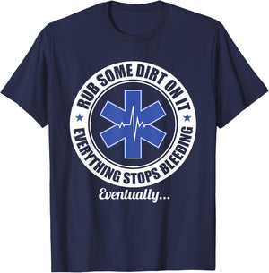 Funny EMT EMS Paramedic First Responder Rub Some Dirt on It T-Shirt - T-Shirt | Navy