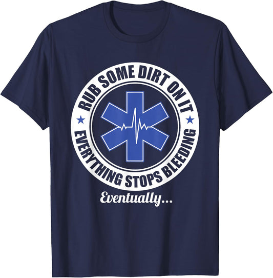 Funny EMT EMS Paramedic First Responder Rub Some Dirt on It T-Shirt - T-Shirt | Navy