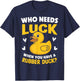 Who Needs Luck When You Have a Rubber Duck T-Shirt - T-Shirt | Navy