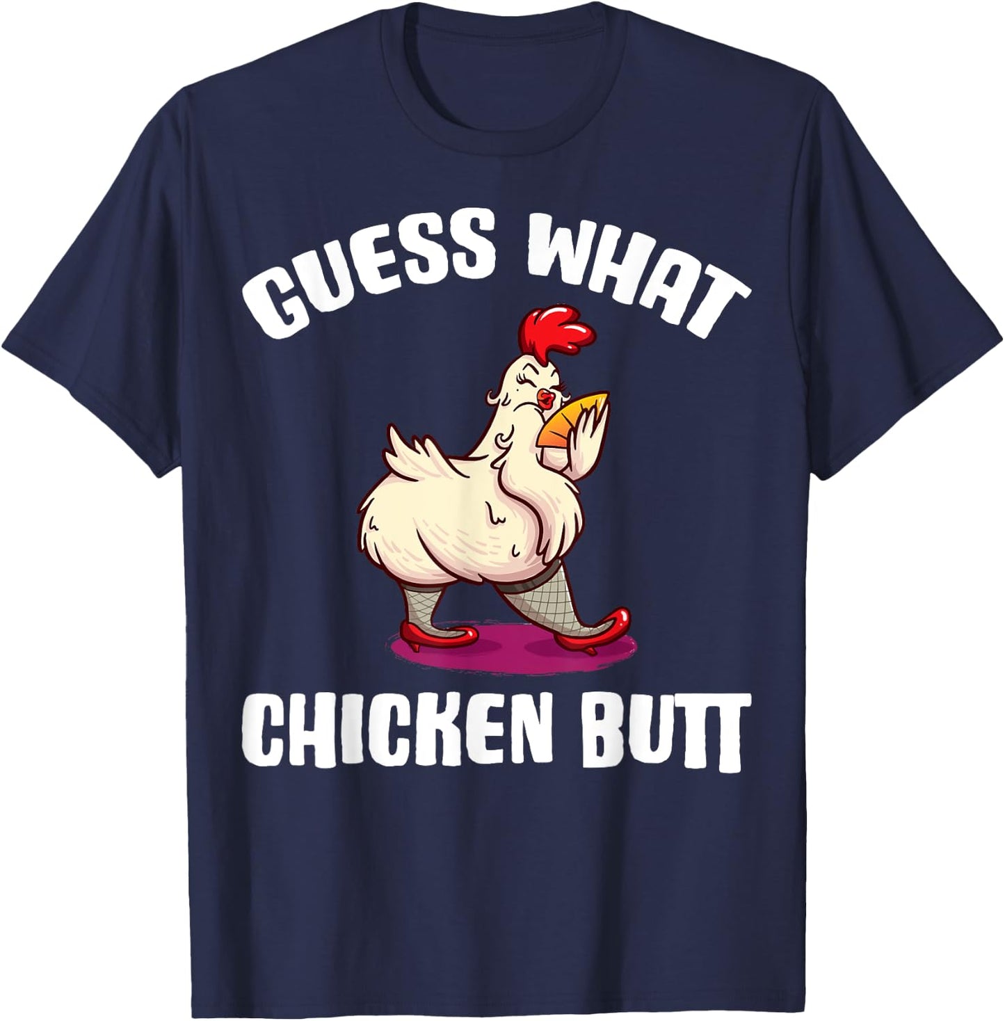 Guess What Chicken Butt T-Shirt - T-Shirt | Navy