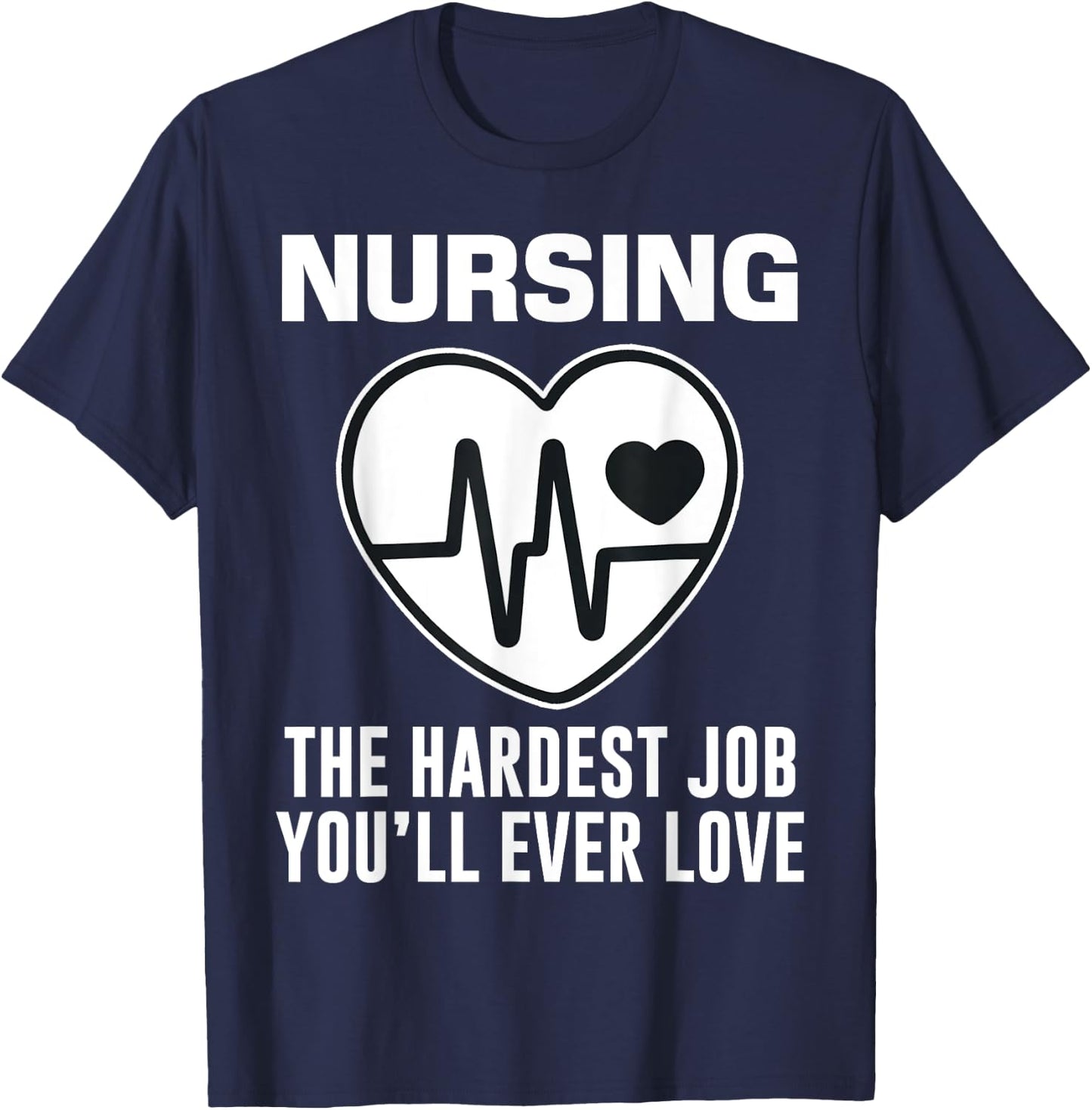 Funny Nurse The Hardest Job You'll Love LPN RN CNA Nursing T-Shirt - T-Shirt | Navy