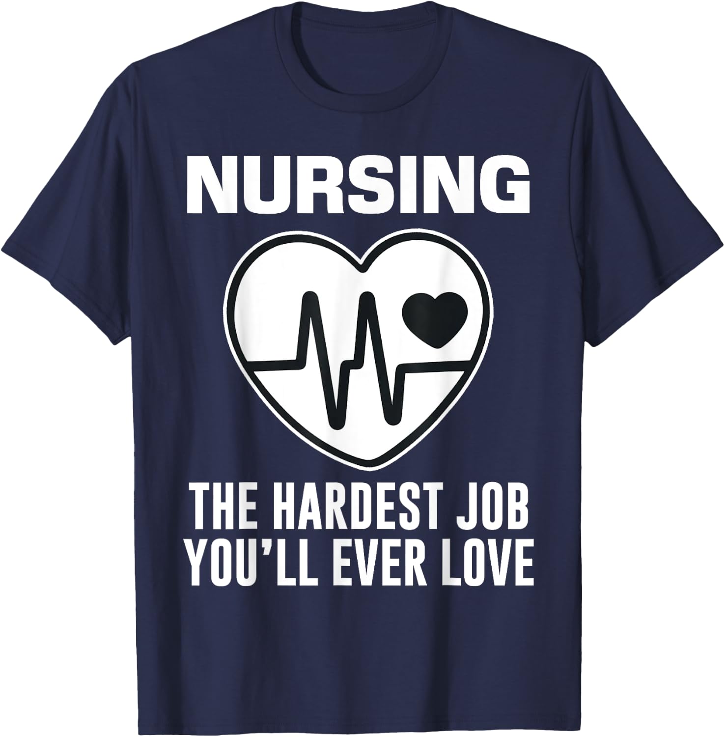 Funny Nurse The Hardest Job You'll Love LPN RN CNA Nursing T-Shirt - T-Shirt | Navy