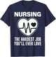 Funny Nurse The Hardest Job You'll Love LPN RN CNA Nursing T-Shirt - T-Shirt | Navy