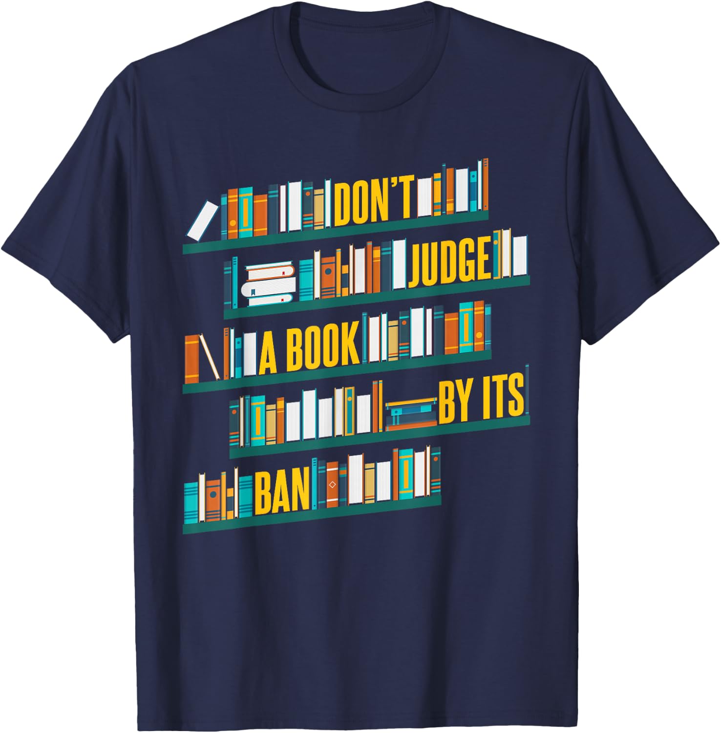 Don't Judge A Book By Its Ban Banned Books T-Shirt - T-Shirt | Navy