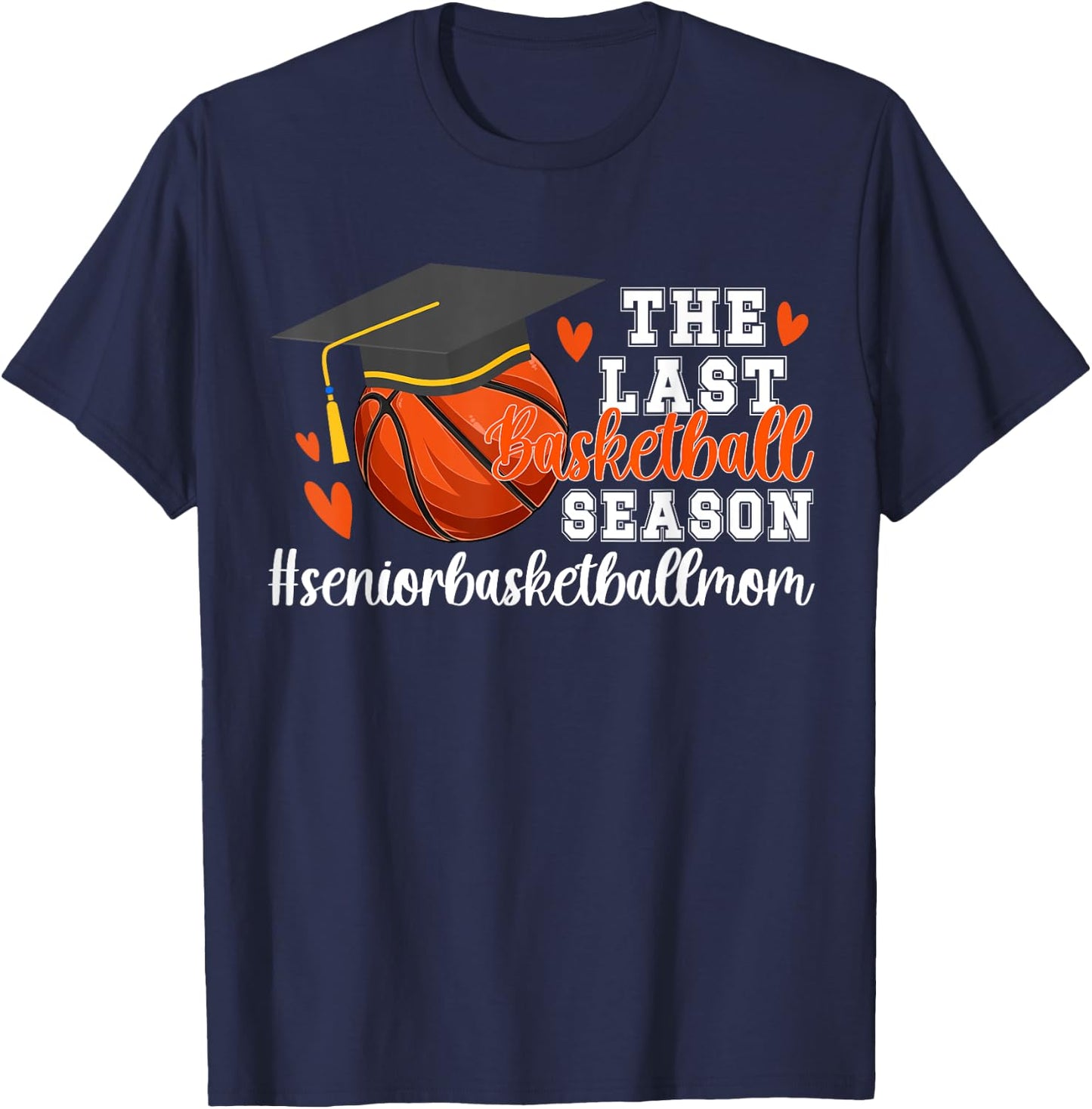 The Last Basketball Season Basketball Senior Mom 2026 T-Shirt - T-Shirt | Navy