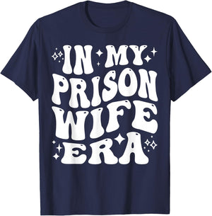 in My Prison Wife Era Jail Support Loyalty Free My Man T-Shirt - T-Shirt | Navy