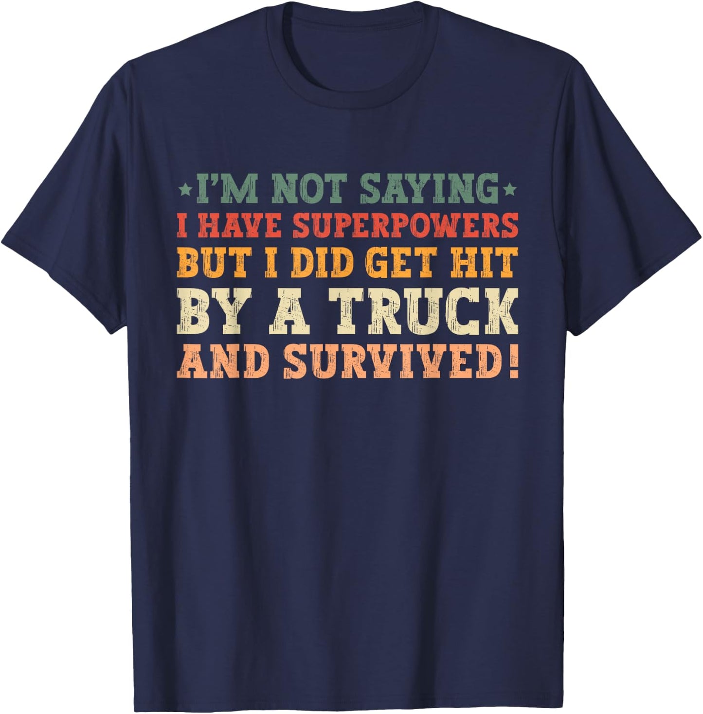 Hit By A Truck And Survived Funny Car Accident Survivor T-Shirt - T-Shirt | Navy