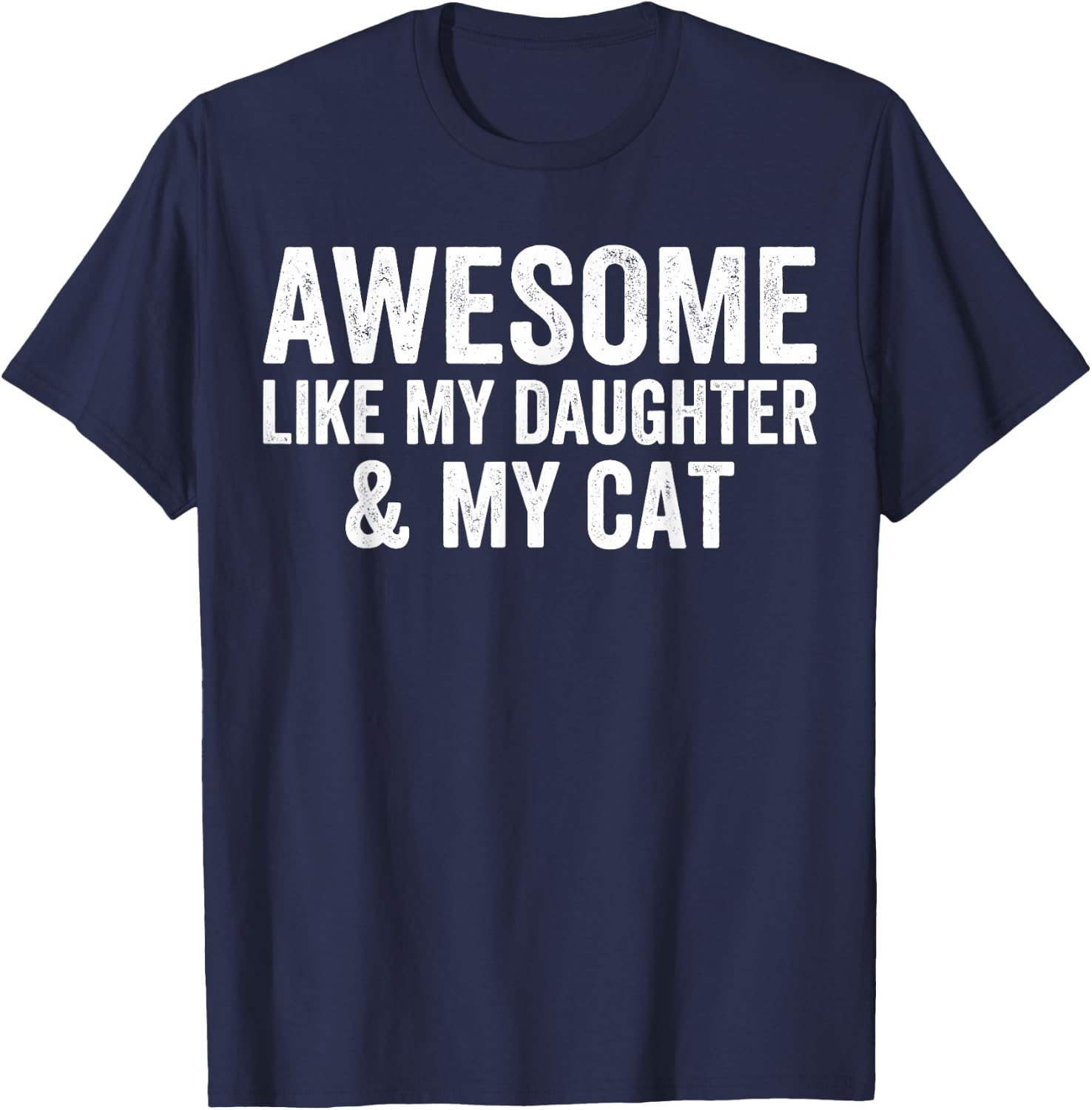 Awesome Like My Daughter and My Cat Lovers Funny Father Dad T-Shirt - T-Shirt | Navy