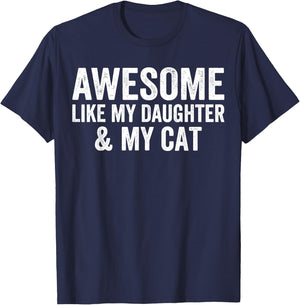 Awesome Like My Daughter and My Cat Lovers Funny Father Dad T-Shirt - T-Shirt | Navy