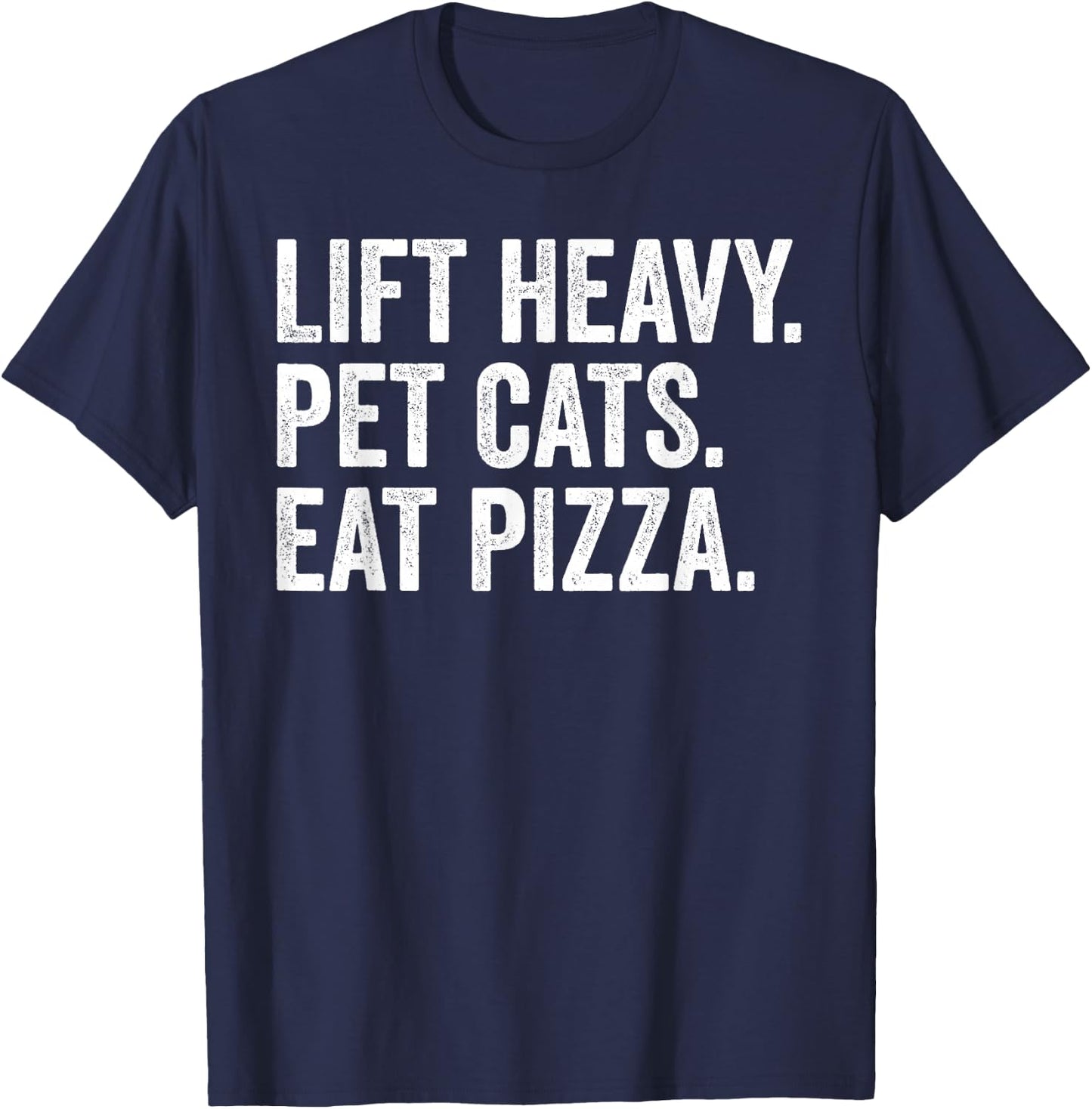 Lift Heavy Pet Cats Eat Pizza Gym Workout Weight Lifter T-Shirt - T-Shirt | Navy