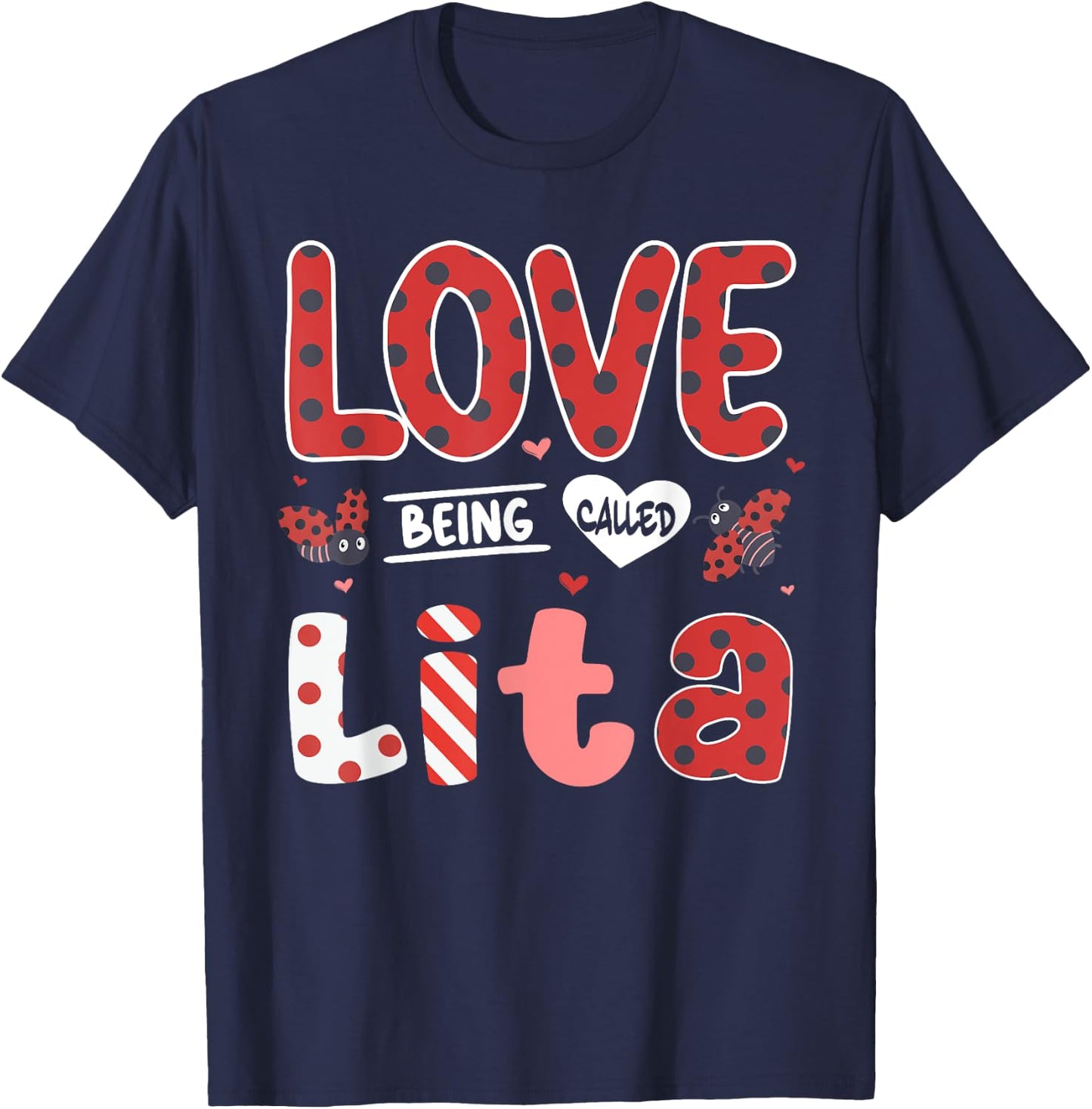 Cute I Love Being Called Lita Ladybug Happy Valentines Day T-Shirt - T-Shirt | Navy
