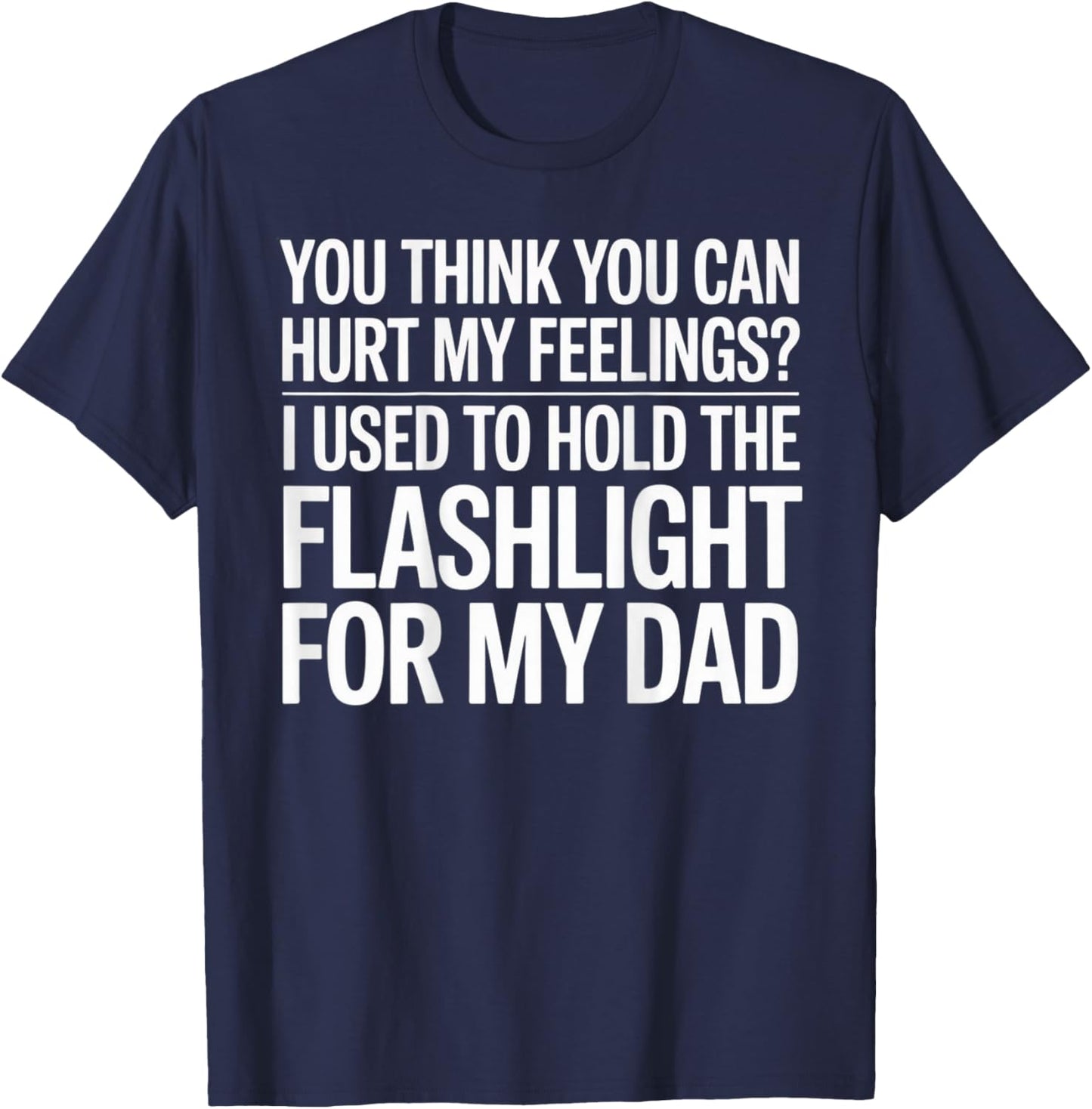 You Think You Can Hurt My Feelings (On Back) T-Shirt - T-Shirt | Navy