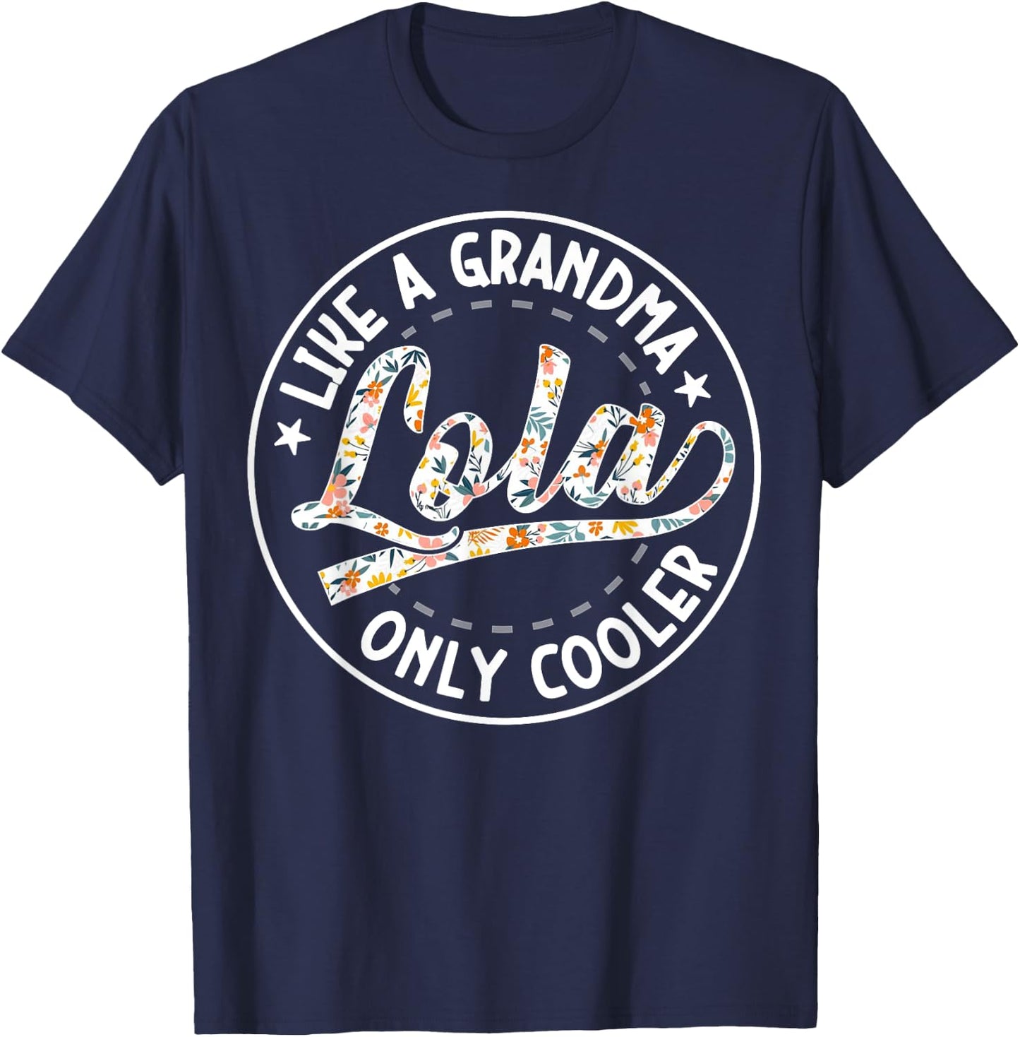 Lola Like A Grandma Only Cooler Grandmother Mother's Day T-Shirt - T-Shirt | Navy