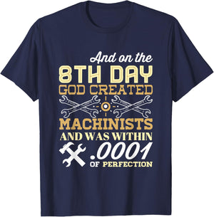 On The 8th Day God Created Machinists with .0001" Perfection T-Shirt - T-Shirt | Navy