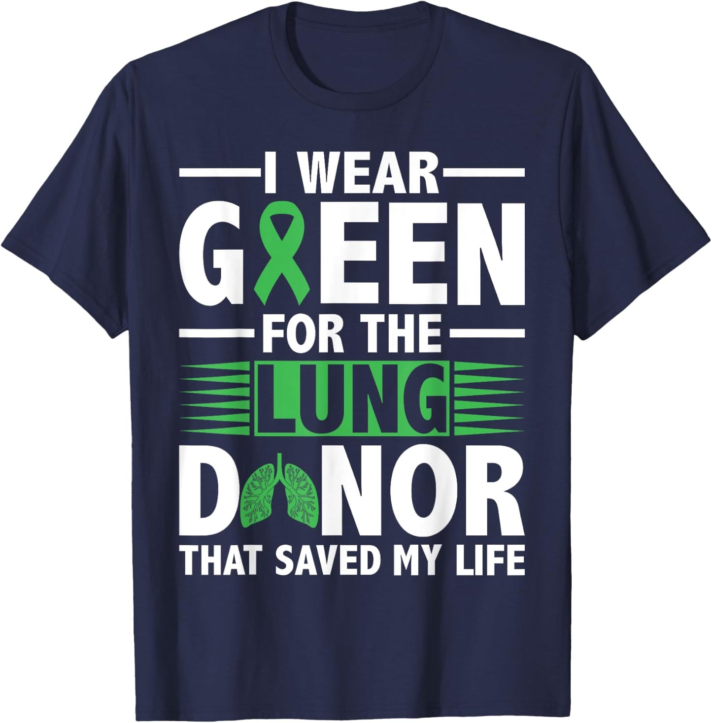 Lung Transplant Survivor Green For Organ Transplant Patients T-Shirt - T-Shirt | Navy