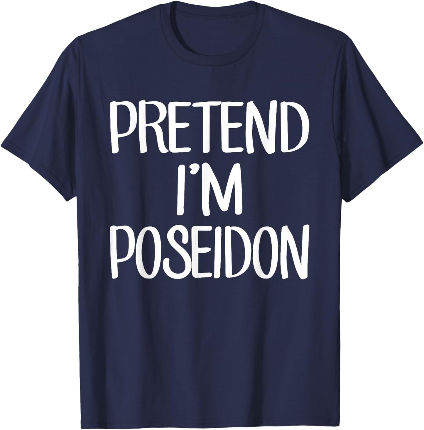 Pretend I'm A Poseidon Costume Family Lazy Easy Halloween T-Shirt - T-Shirt | Navy