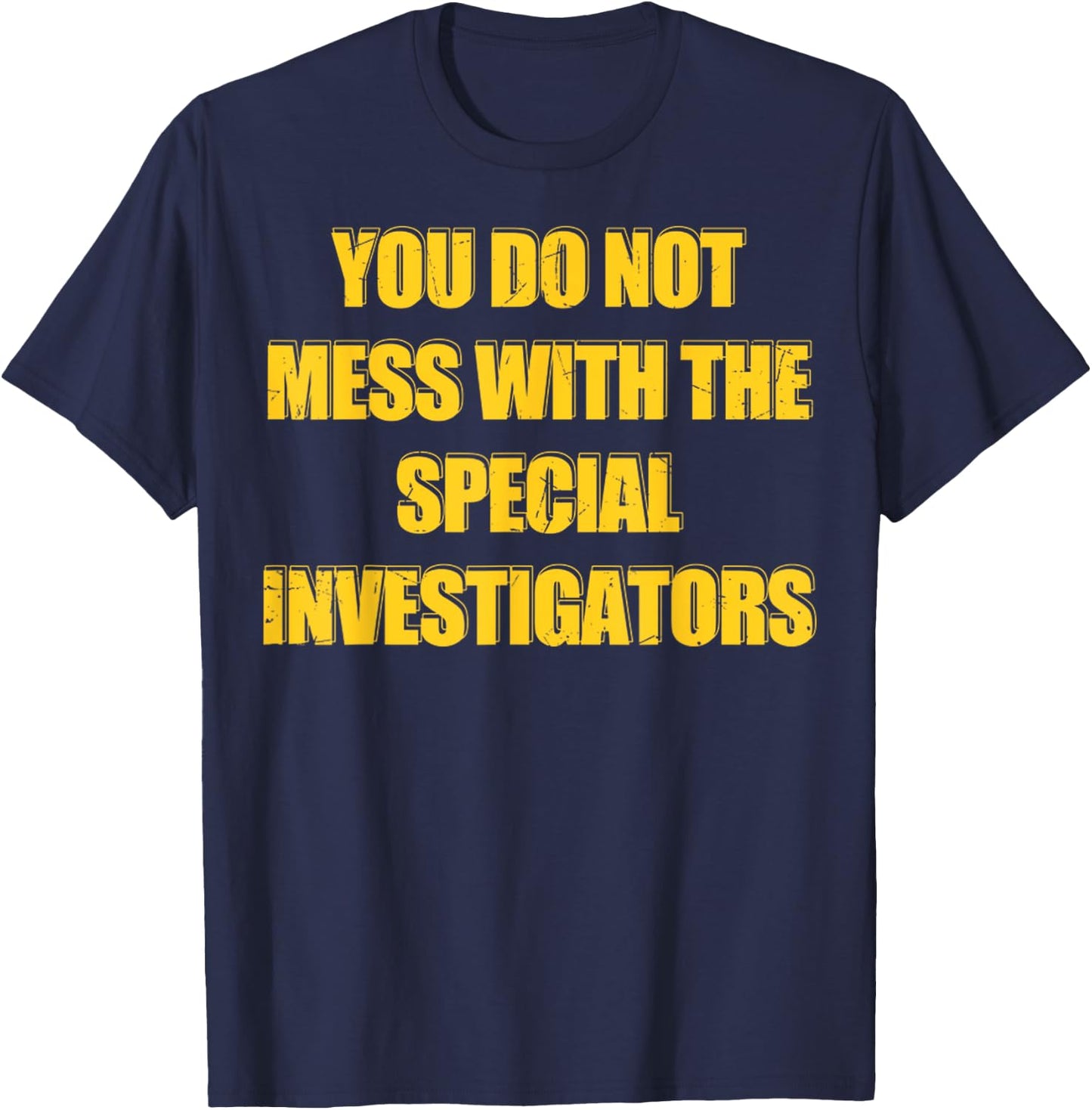 Vintage You Do Not Mess With The Special Investigators T-Shirt - T-Shirt | Navy