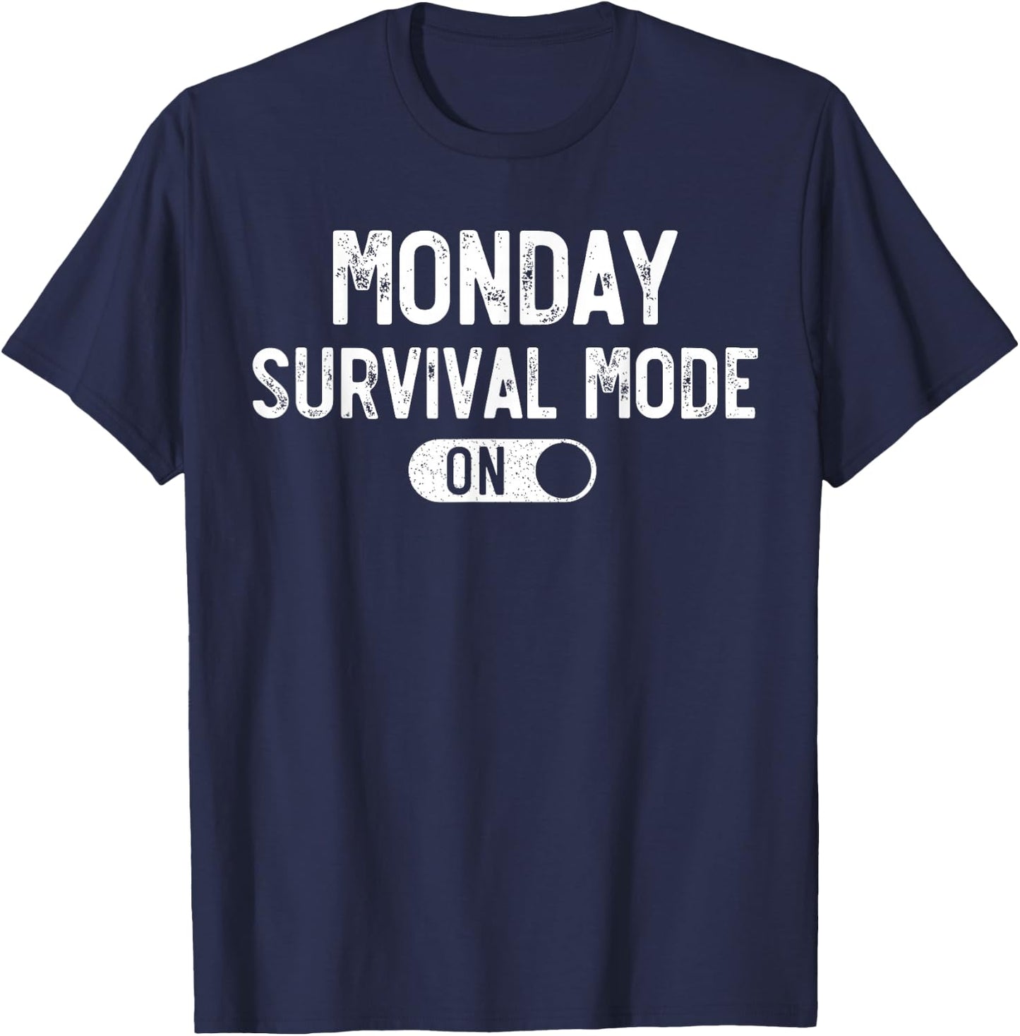 Monday Survival Mode On. It's Monday Again, Funny Monday T-Shirt - T-Shirt | Navy