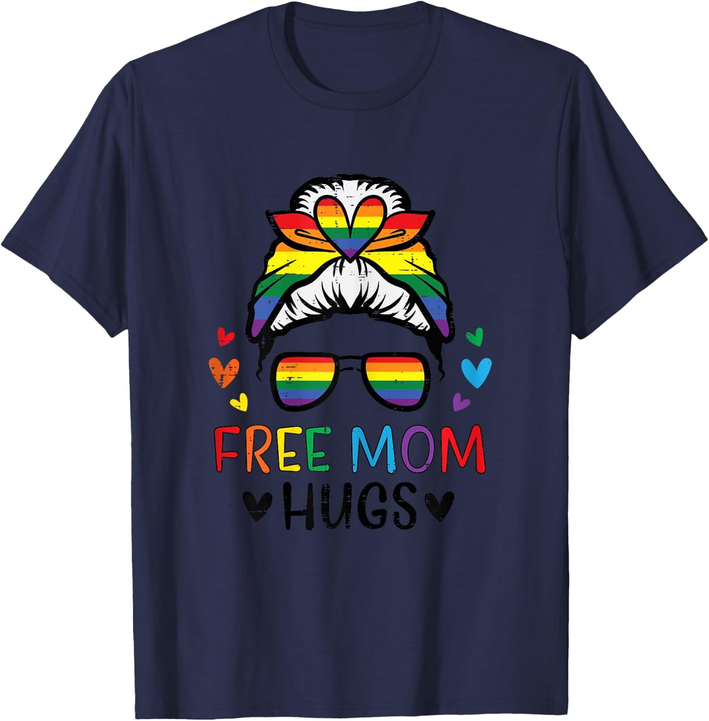 Gay Free Mom Hugs Messy Bun Rainbow Pride Flag Ally Mama T-Shirt - T-Shirt | Navy