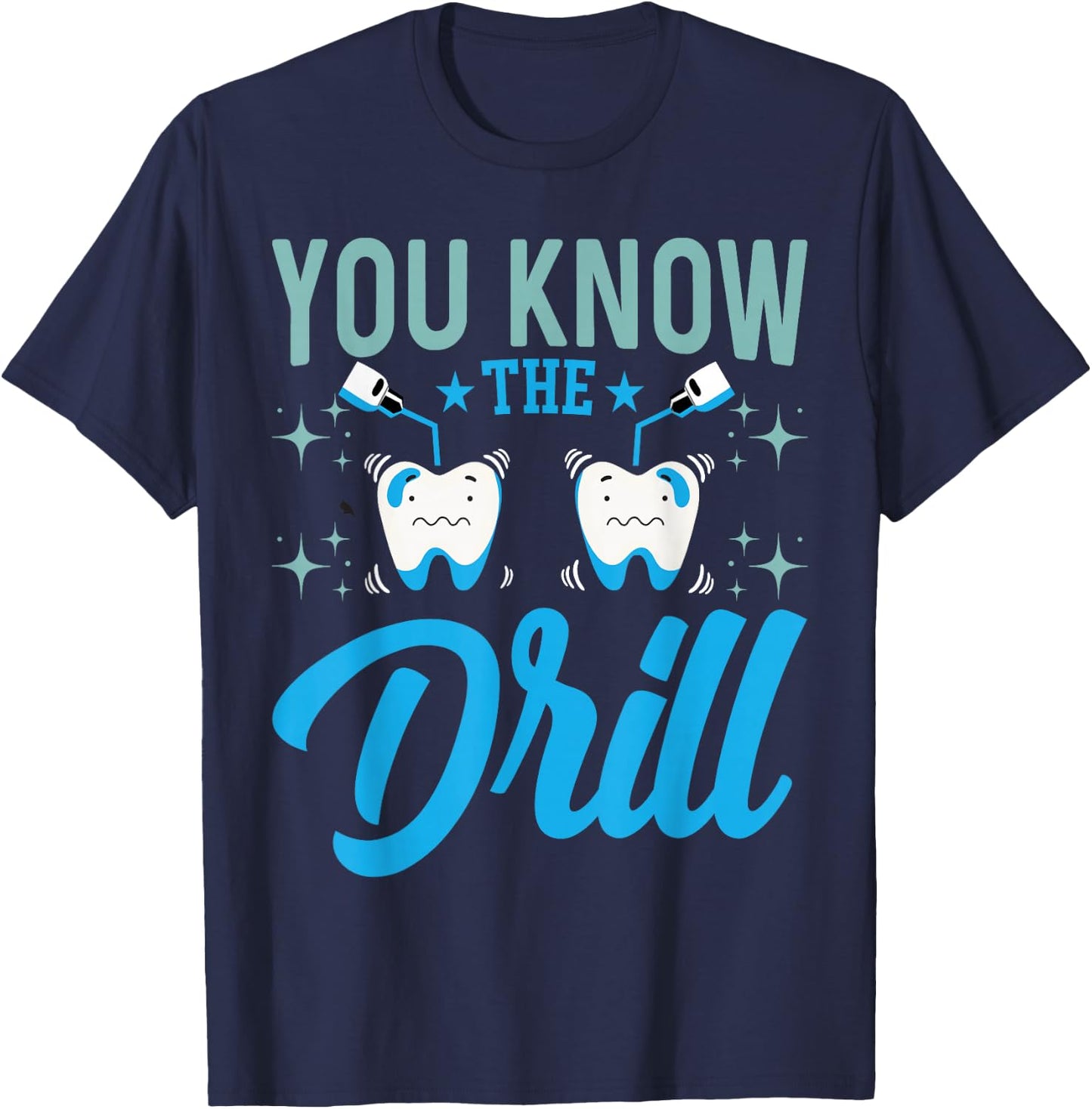 You Know the Drill - Funny Oral Dentist Dental Assistant T-Shirt - T-Shirt | Navy