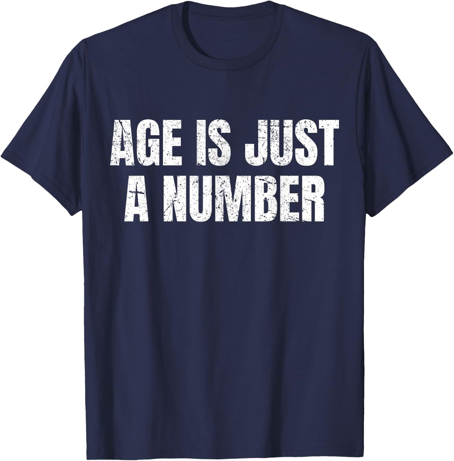 Age Is Just A Number T-Shirt - T-Shirt | Navy