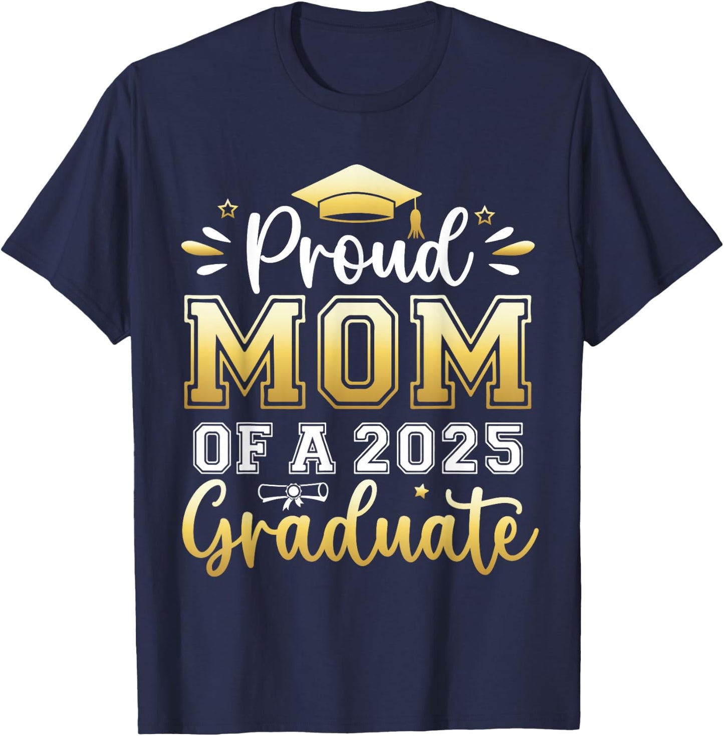 Proud Mom of a 2025 Graduate Senior Graduation Women T-Shirt - T-Shirt | Navy