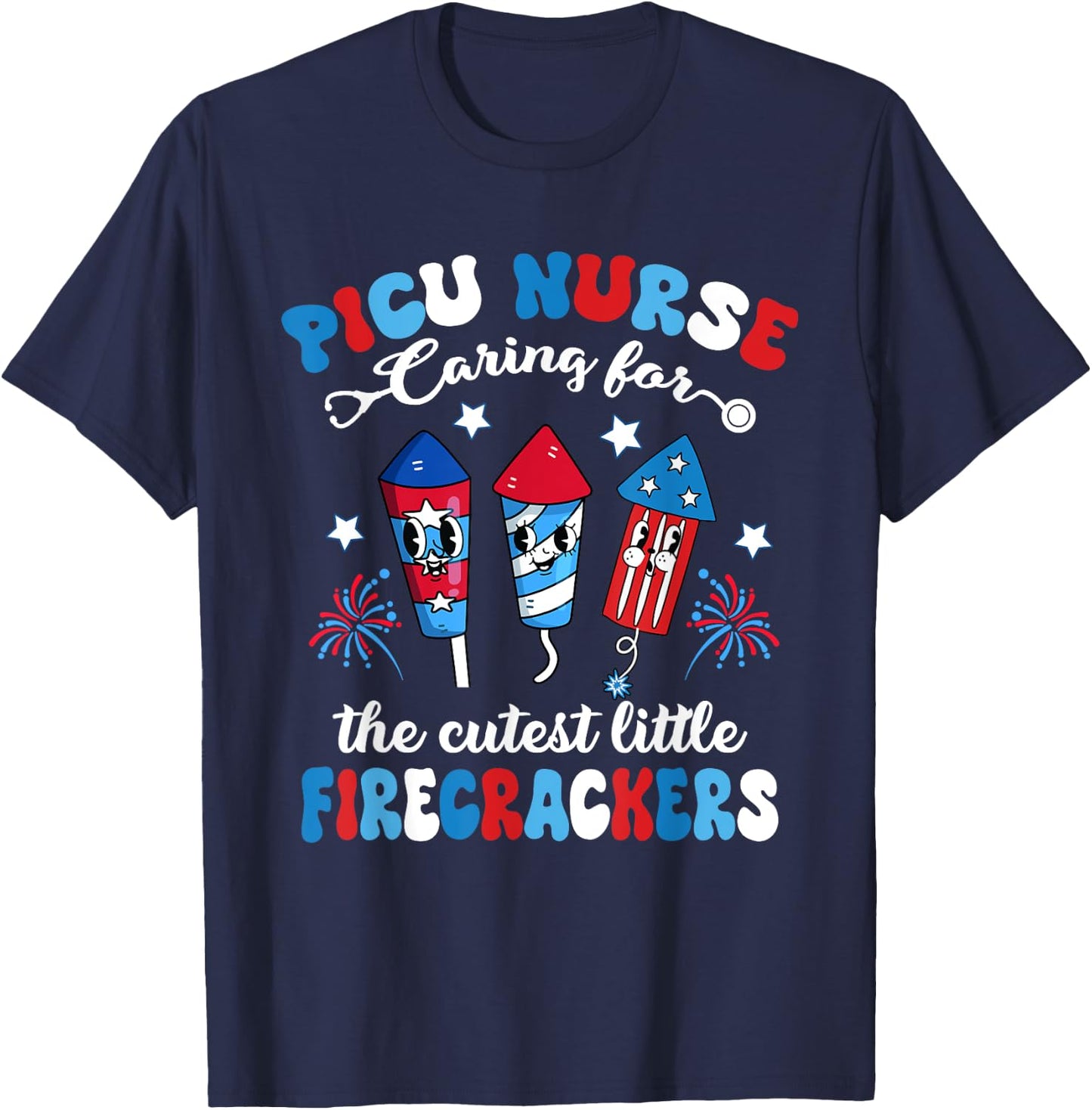 PICU Nurse Caring For The Cutest Firecrackers 4th Of July Women Men T-Shirt - T-Shirt | Navy