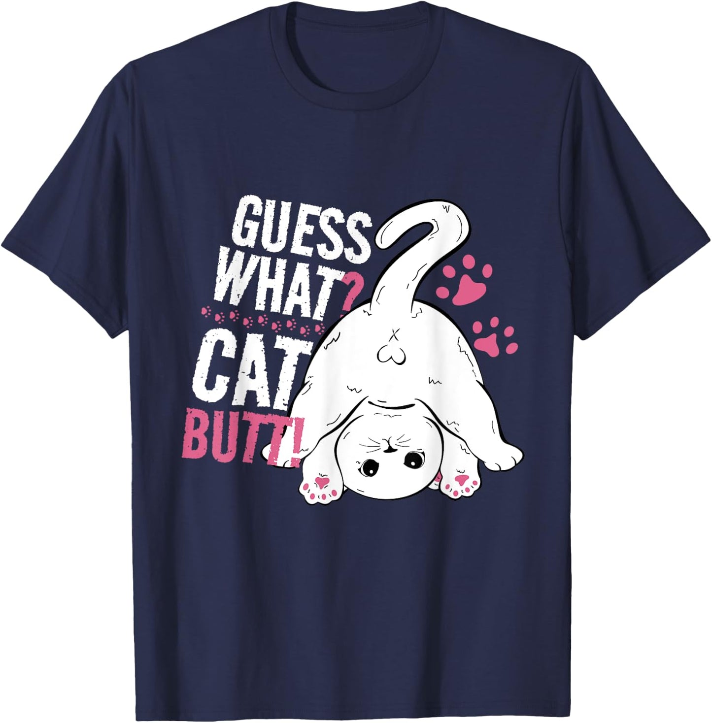 Guess What? Cat Butt! Funny Cat Saying for Cat Lovers Women T-Shirt - T-Shirt | Navy