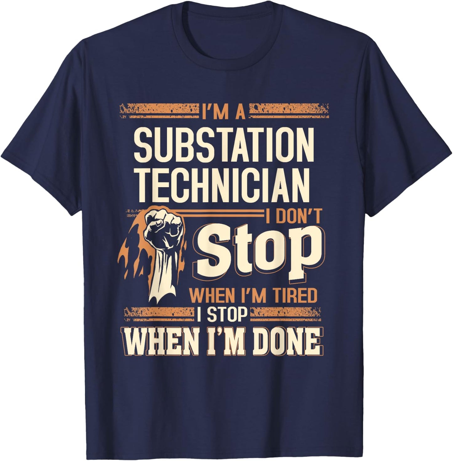 I'm A Substation Technician I Don't Stop T-Shirt - T-Shirt | Navy