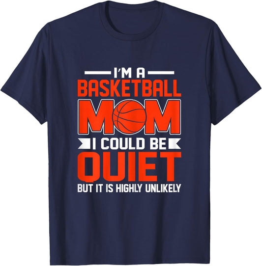 Basketball Mum I Could Be Quiet Funny Basketball T-Shirt - T-Shirt | Navy