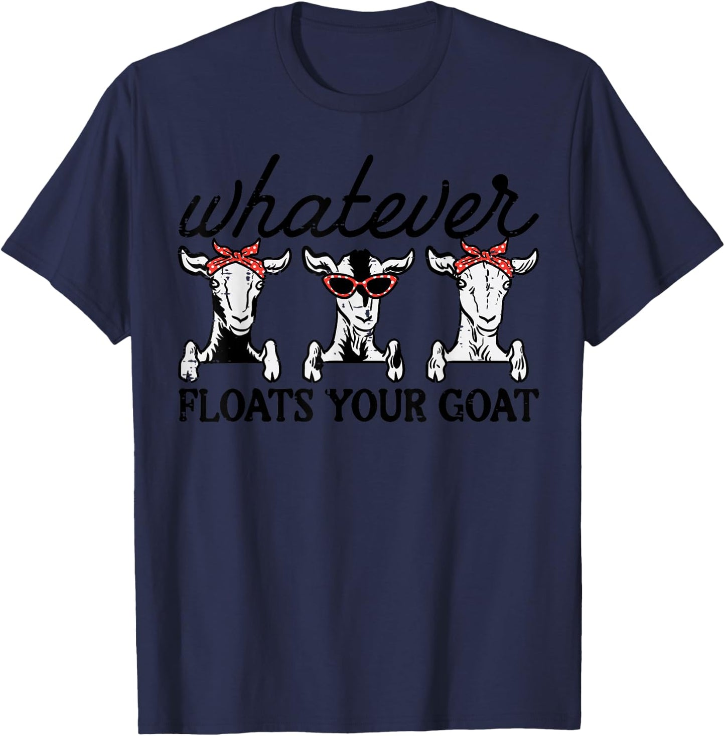 Whatever Floats Your Goat Humor Joke Farmer Women Girls Kids T-Shirt - T-Shirt | Navy