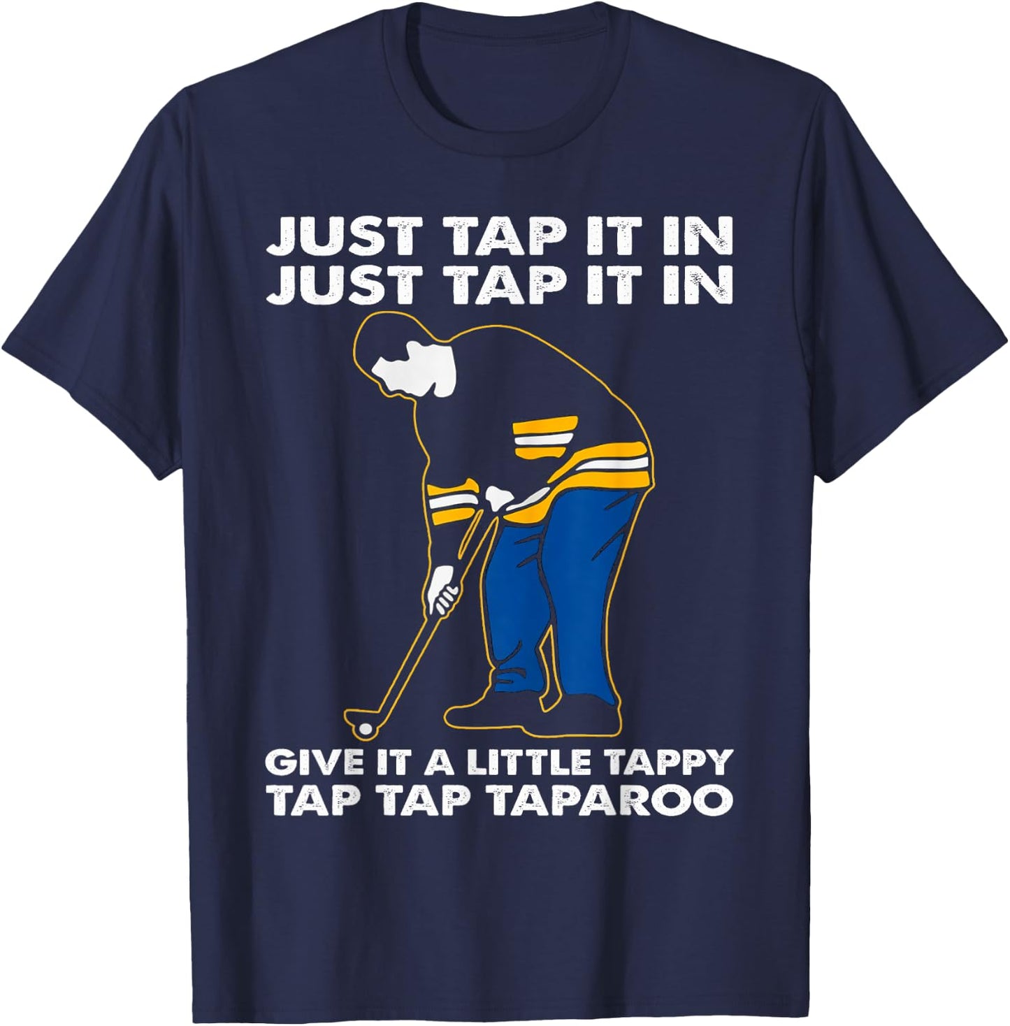 Just Tap It In Graphic Golfs Funny Outfits Sports Movies T-Shirt - T-Shirt | Navy