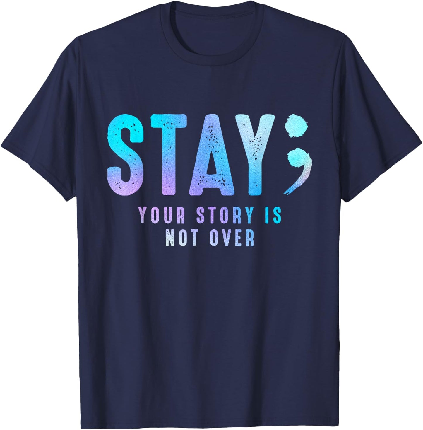 Stay Your-Story Is Not Over Suicide Prevention Awareness T-Shirt - T-Shirt | Navy