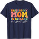 Raising My Mom Is So Hard She Doesn't Listen T-Shirt - T-Shirt | Navy