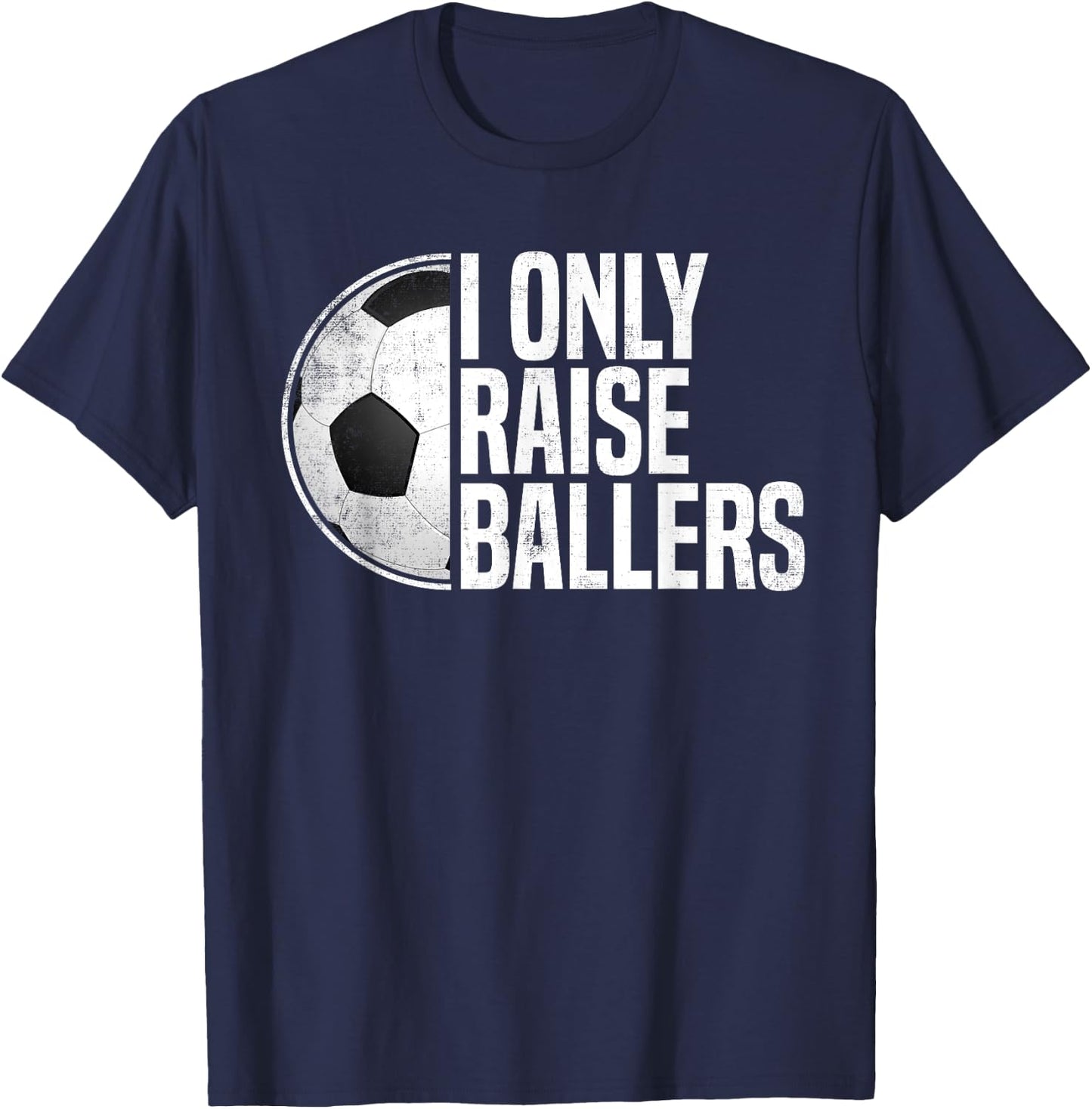 Soccer Dad Soccer Mom I Only Raise Ballers Soccer Coach T-Shirt - T-Shirt | Navy