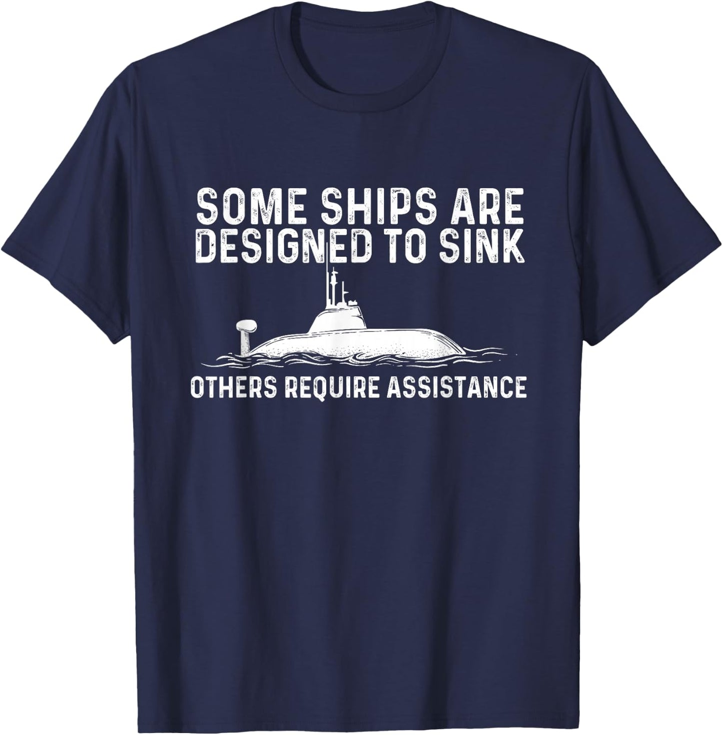 Some Ships are Designed to Sink - Funny Submariner Submarine T-Shirt - T-Shirt | Navy