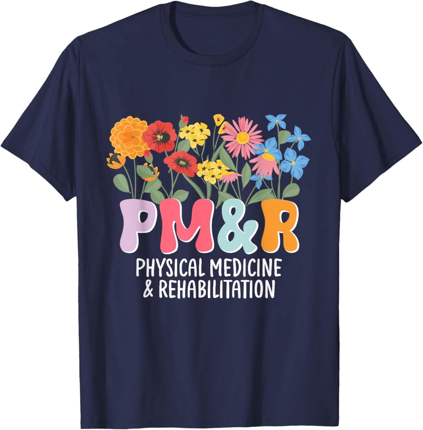 Physiatry PM&R Physical Medicine and Rehabilitation Rehab T-Shirt - T-Shirt | Navy