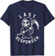 Last Responder Grim Reaper Humor Mortician Death T-Shirt - T-Shirt | Navy