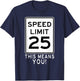 Speed Limit 25 MPH This Means You! Traffic Sign For Runners T-Shirt - T-Shirt | Navy