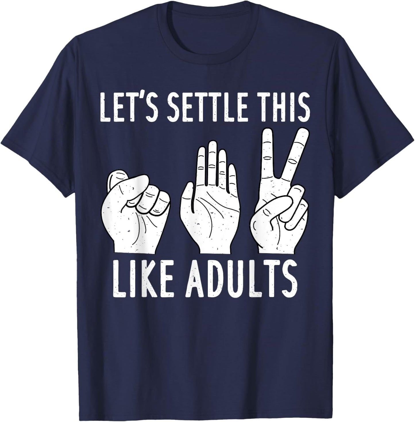 Let's Settle This Like Adult Shirt Funny Rock Paper Scissor T-Shirt - T-Shirt | Navy