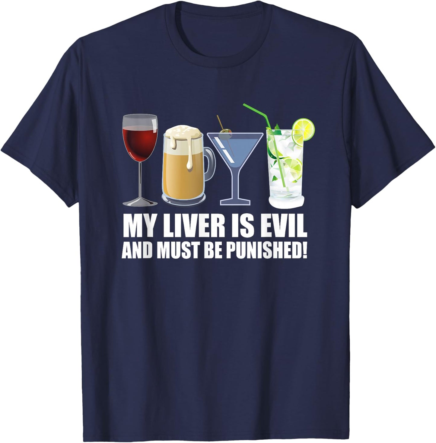 My Liver is Evil and Must be Punished Drink T-Shirt - T-Shirt | Navy