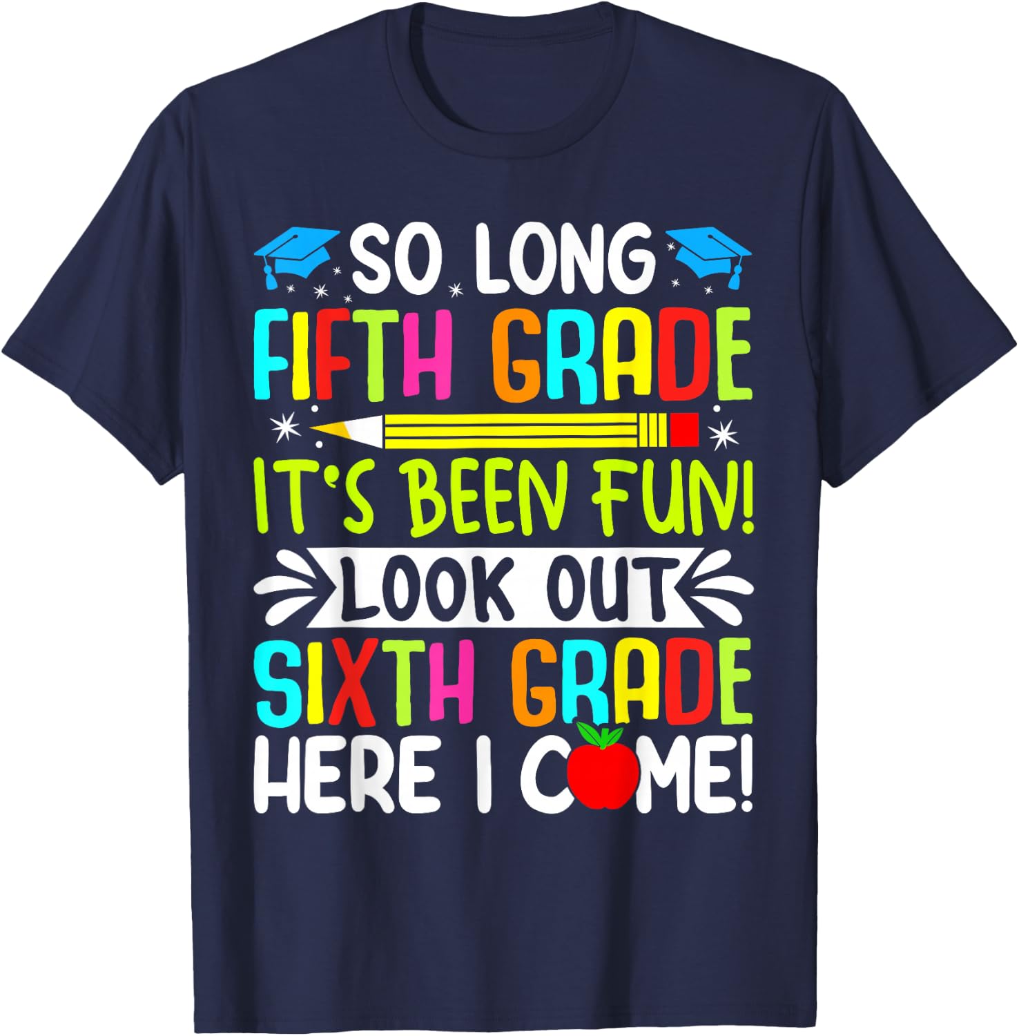 So Long Fifth Grade grade Its Been Fun Look Out Sixth Grade T-Shirt - T-Shirt | Navy